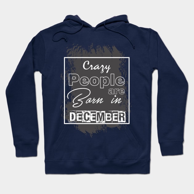 Crazy people are born in December Hoodie by variantees